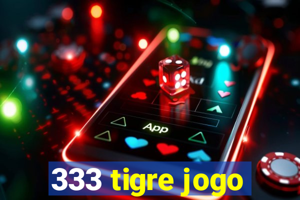 333 tigre jogo